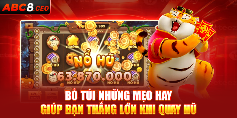 Bỏ túi những mẹo hay giúp bạn thắng lớn khi quay hũ