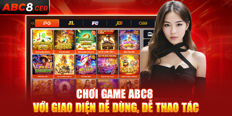 Chơi game ABC8 với giao diện dễ dùng, dễ thao tác