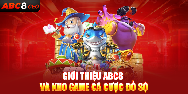 Giới thiệu ABC8 và kho game cá cược đồ sộ