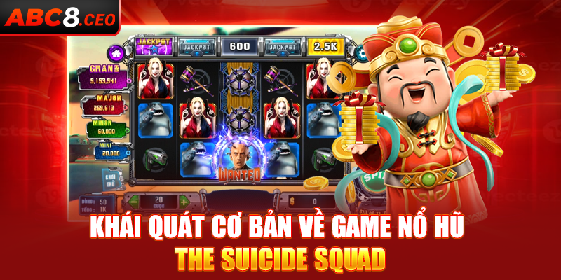 Khái quát cơ bản về game nổ hũ The Suicide Squad