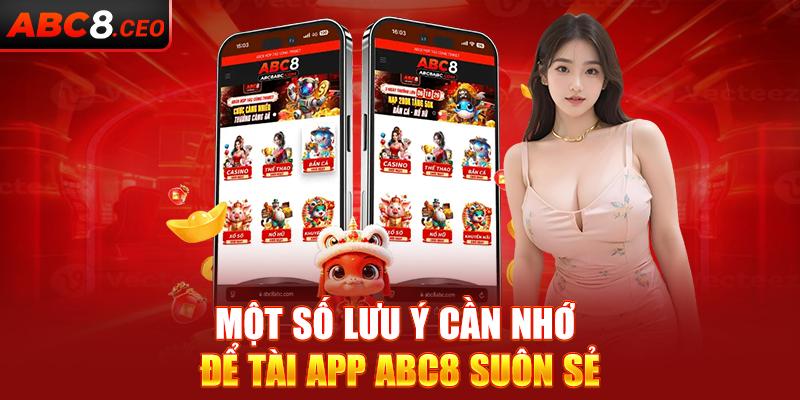 Một số lưu ý cần nhớ để tài app ABC8 suôn sẻ