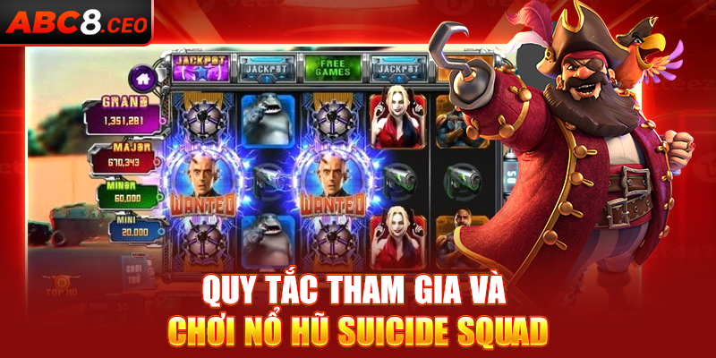 Quy tắc tham gia và chơi nổ hũ Suicide Squad