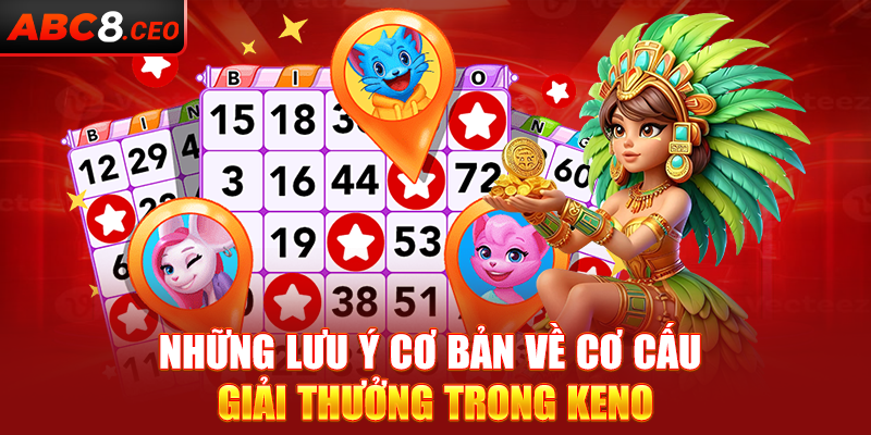 Những lưu ý cơ bản về cơ cấu giải thưởng trong Keno