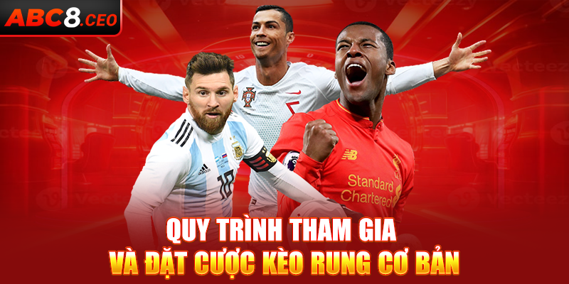 Quy trình tham gia và đặt cược kèo rung cơ bản